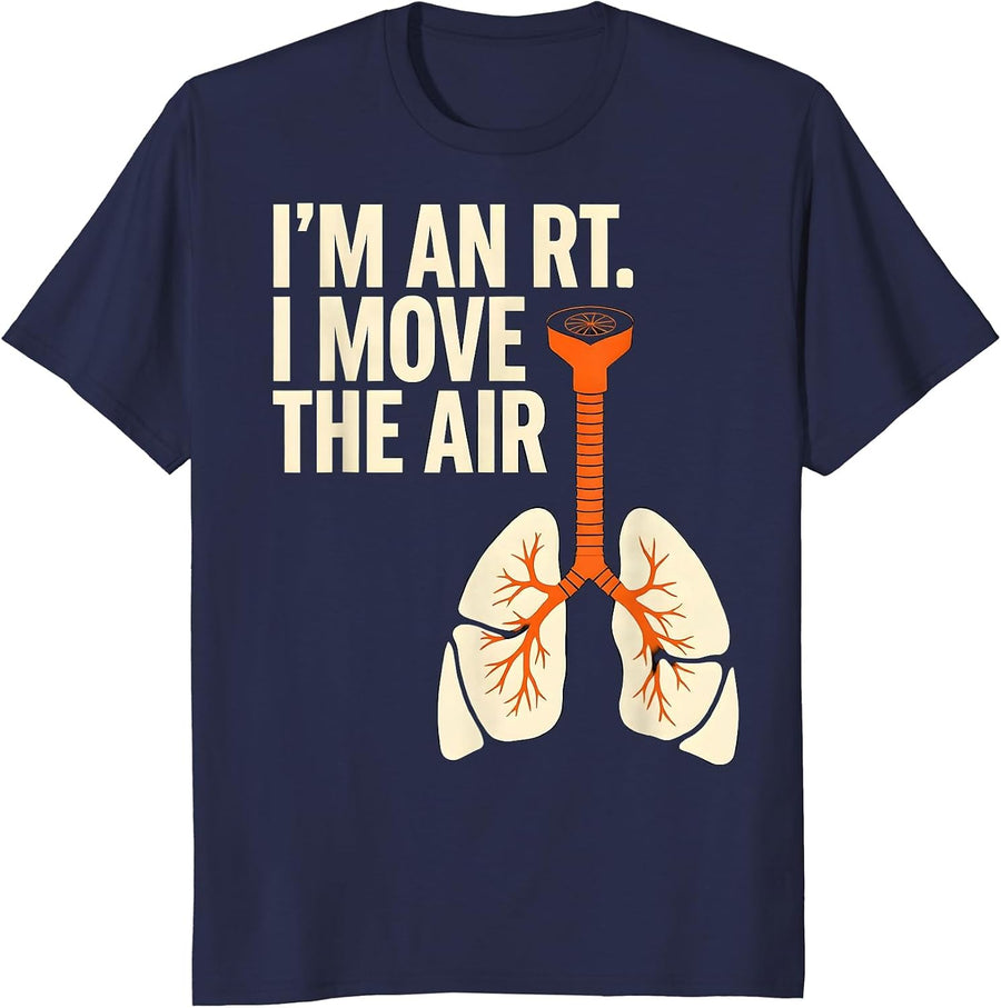 I'm an RT I Move the Air Funny Respiratory Therapist Humor T-Shirt - Navy Blue