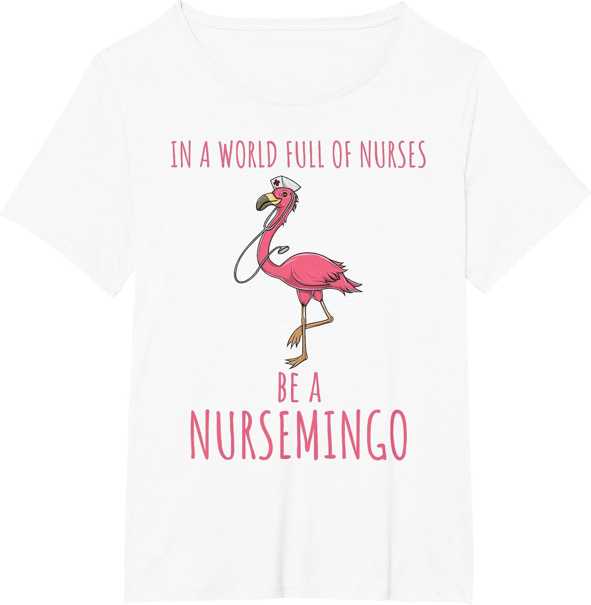 in A World Full of Nurses Be A Nursemingo Fun Flamingo T-Shirt - White