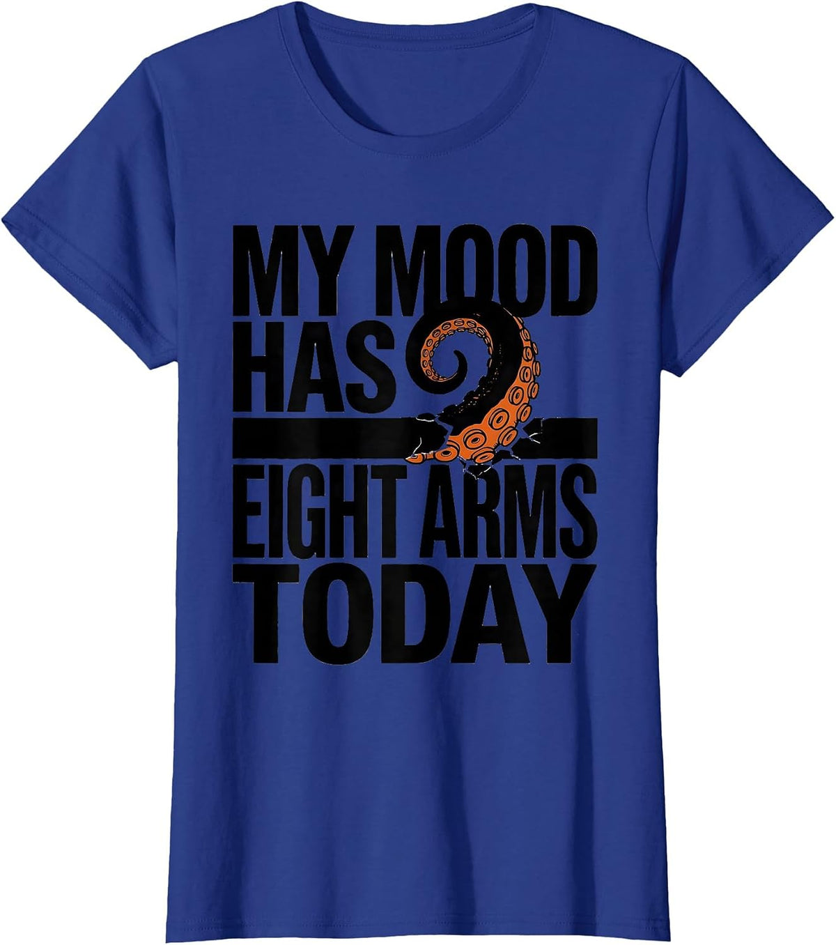 Women's My Mood Has Eight Arms Today Brutalist Graphic Octopus Lover T-Shirt - Royal Blue