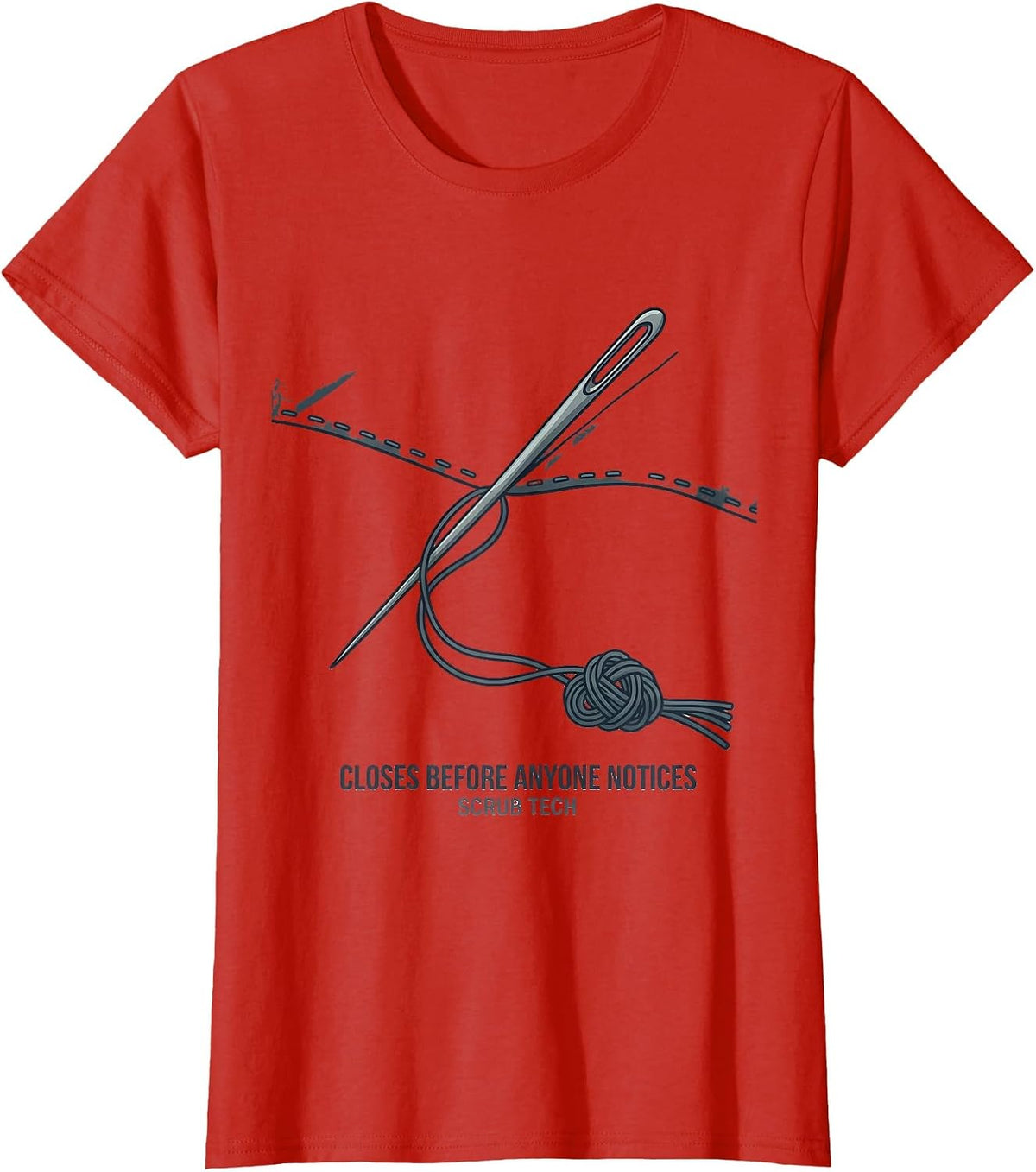 Women's Closes Before Anyone Notices, Scrub Tech Surgical Tech T-Shirt - Red