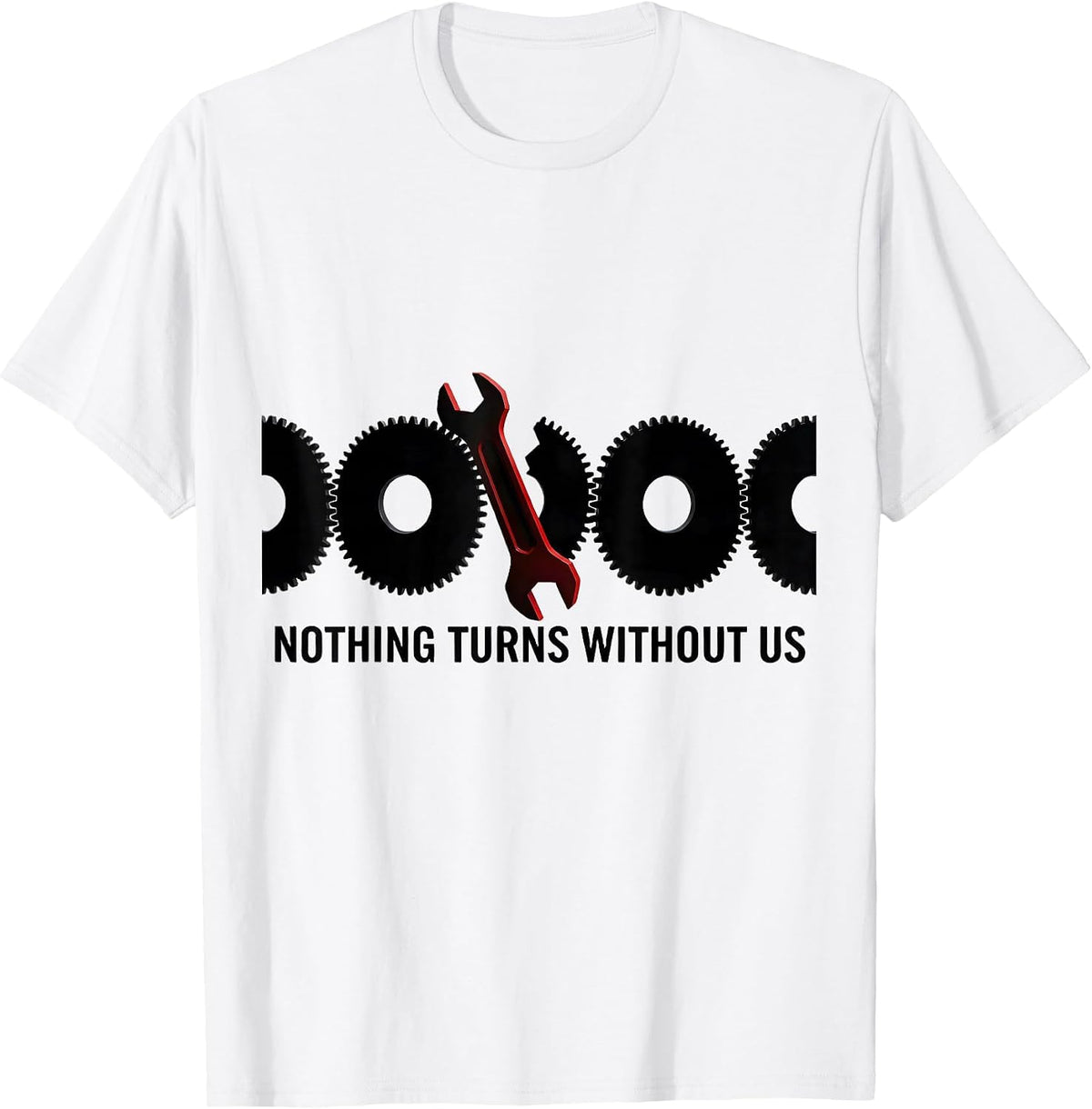 Men's Nothing Turns Without Us Geometric Mechanic Oilfield Worker T-Shirt - White