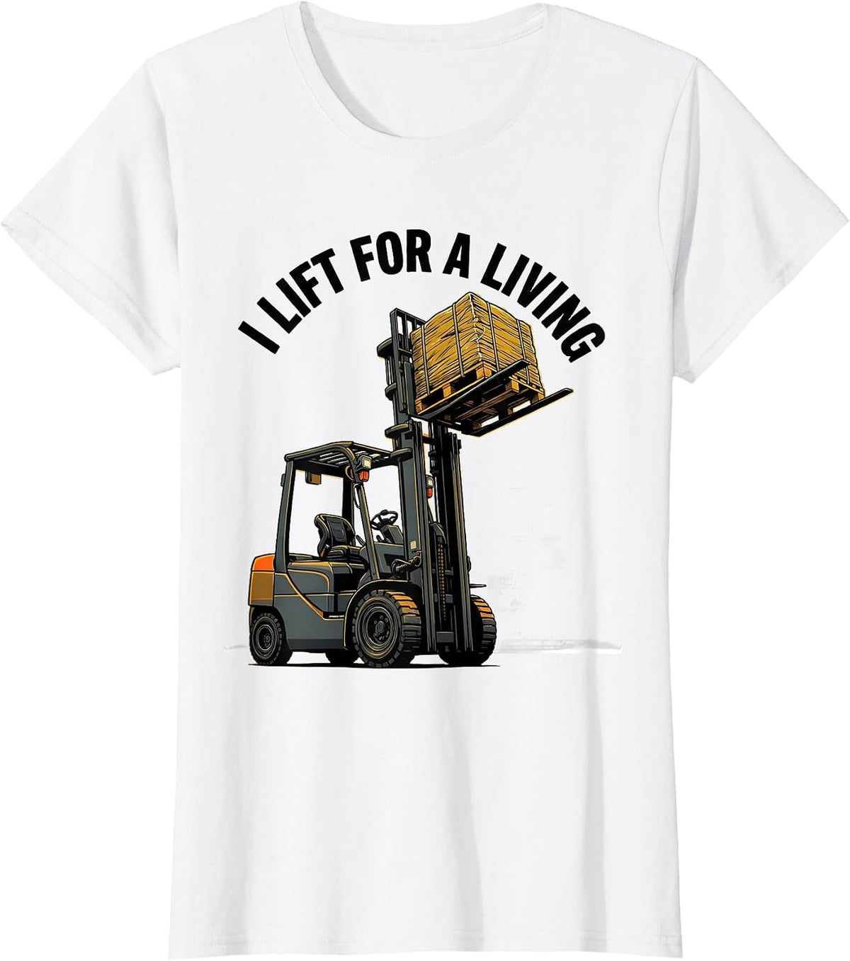 I Lift For A Living Funny Forklift Operator Workplace Humor T-Shirt - White