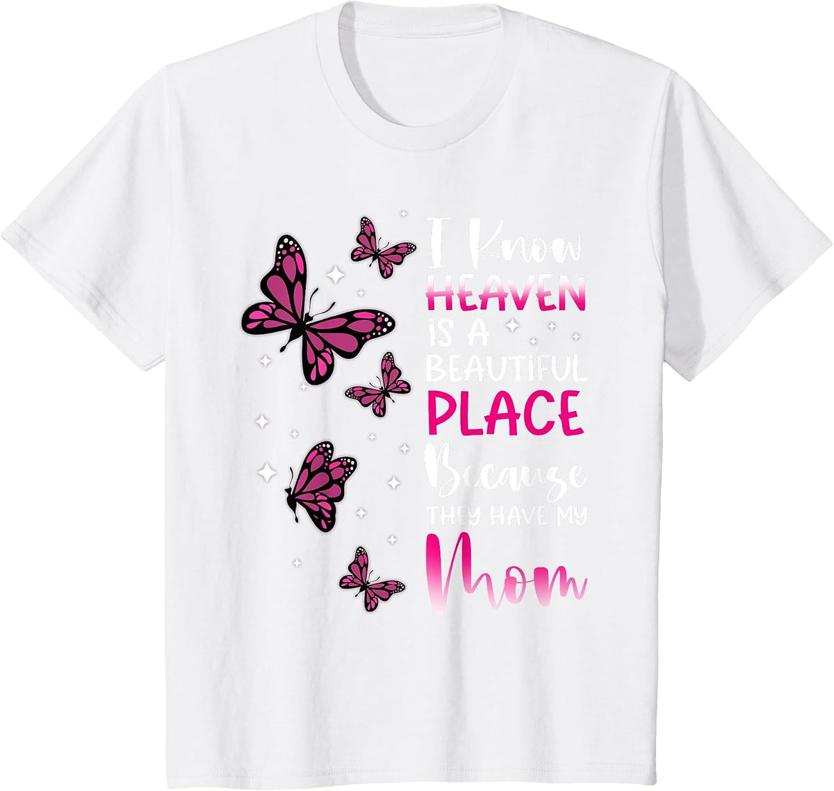 Heaven is Beautiful Place Because They Have My Mom Angel T-Shirt - White