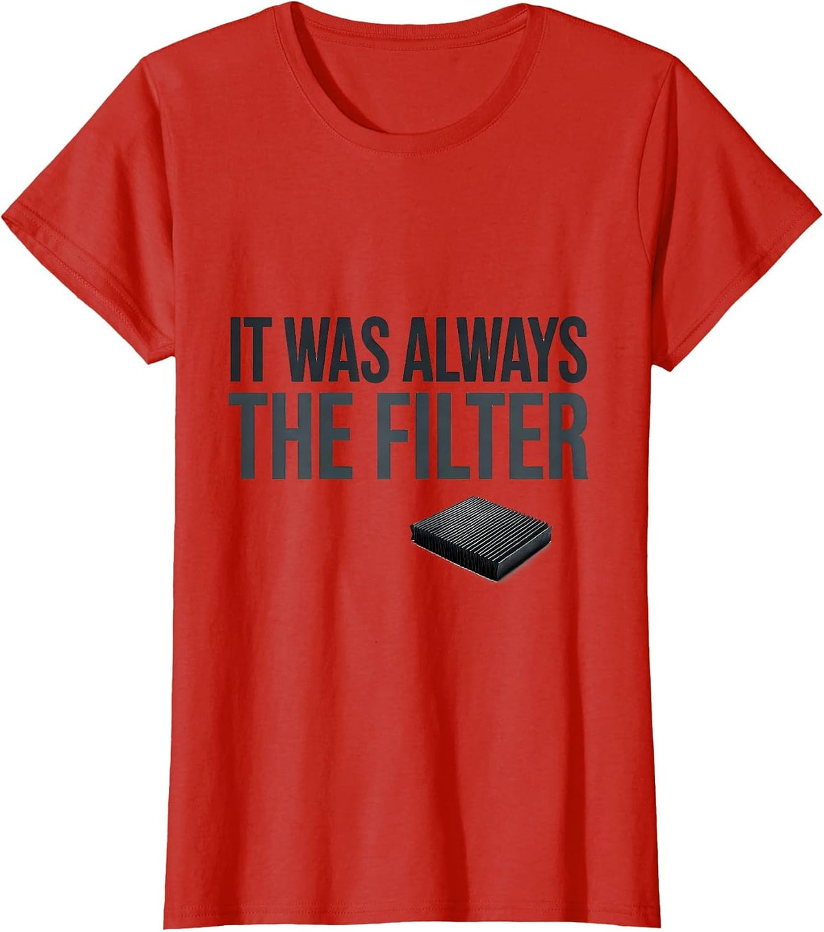 Women's It Was Always The Filter Funny HVAC Technician Maintenance T-Shirt - Red