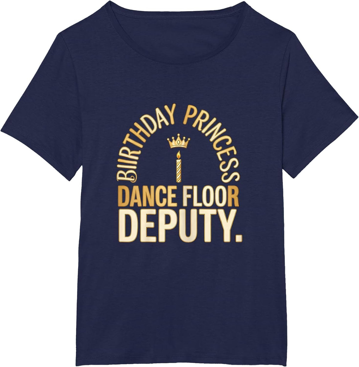 Women's Birthday Princess Dance Floor Deputy Funny Family Matching T-Shirt - Navy Blue