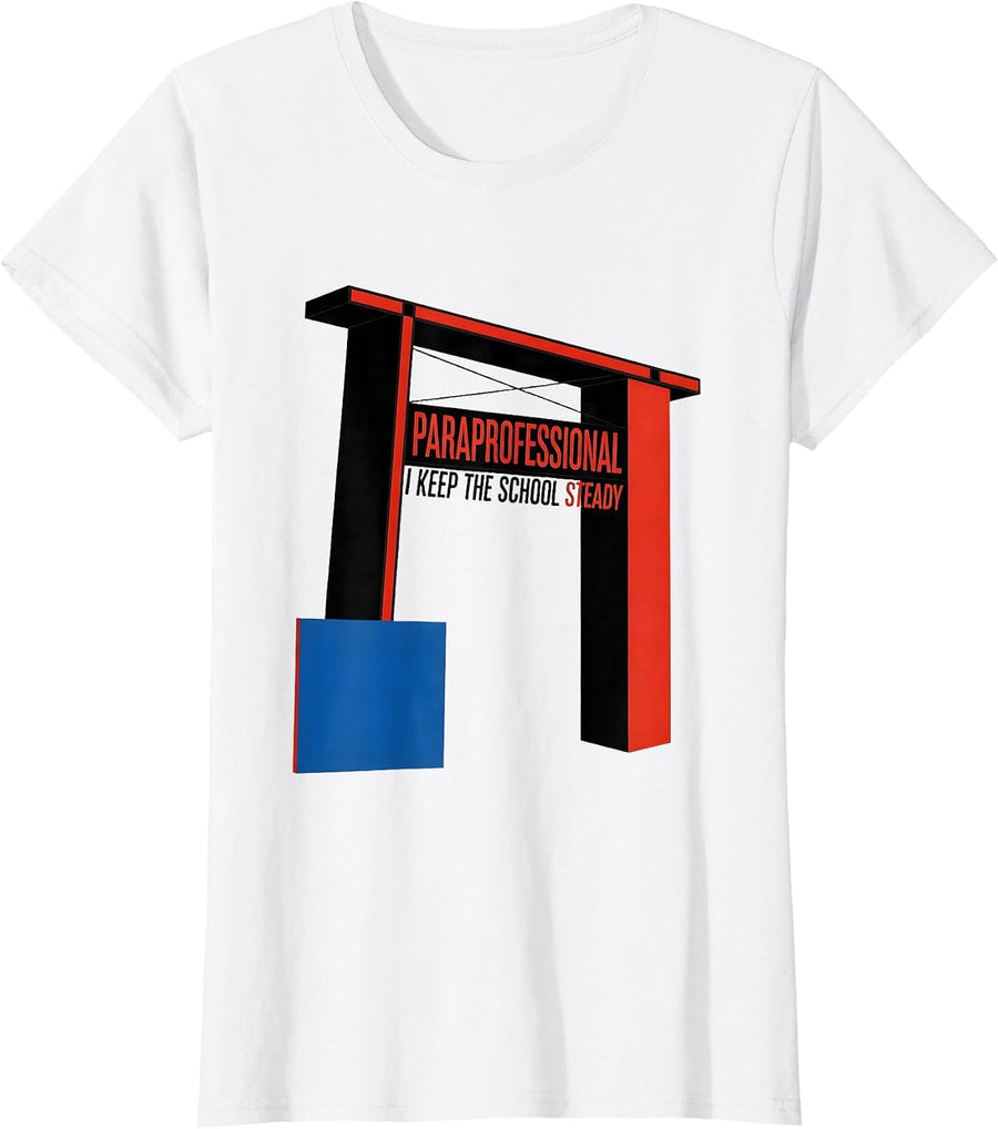 Women's Paraprofessional, I Keep The School Steady School Staff T-Shirt - White