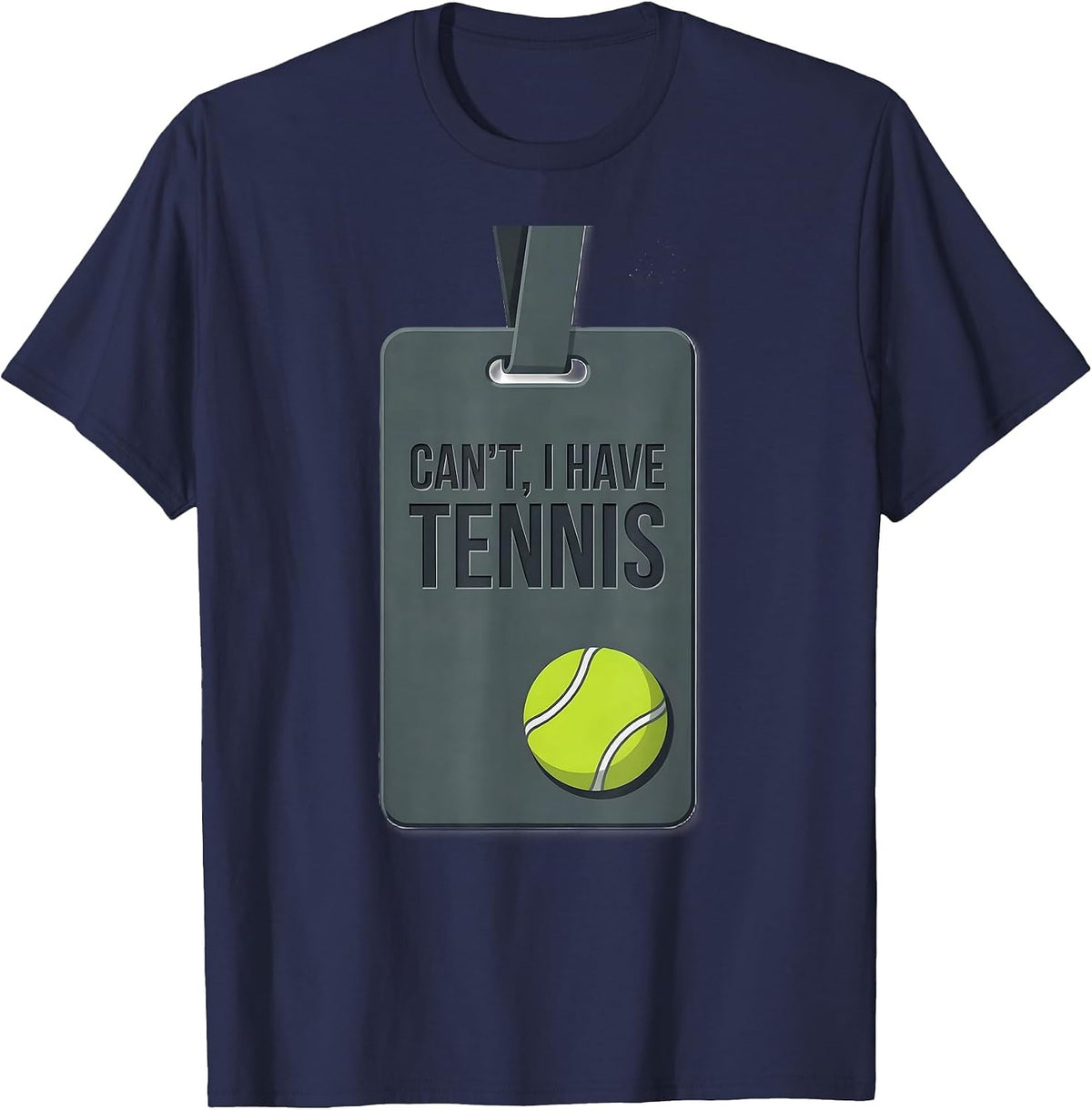 Cant I Have Tennis Funny Tennis Player Humor Gift T-Shirt - Navy Blue