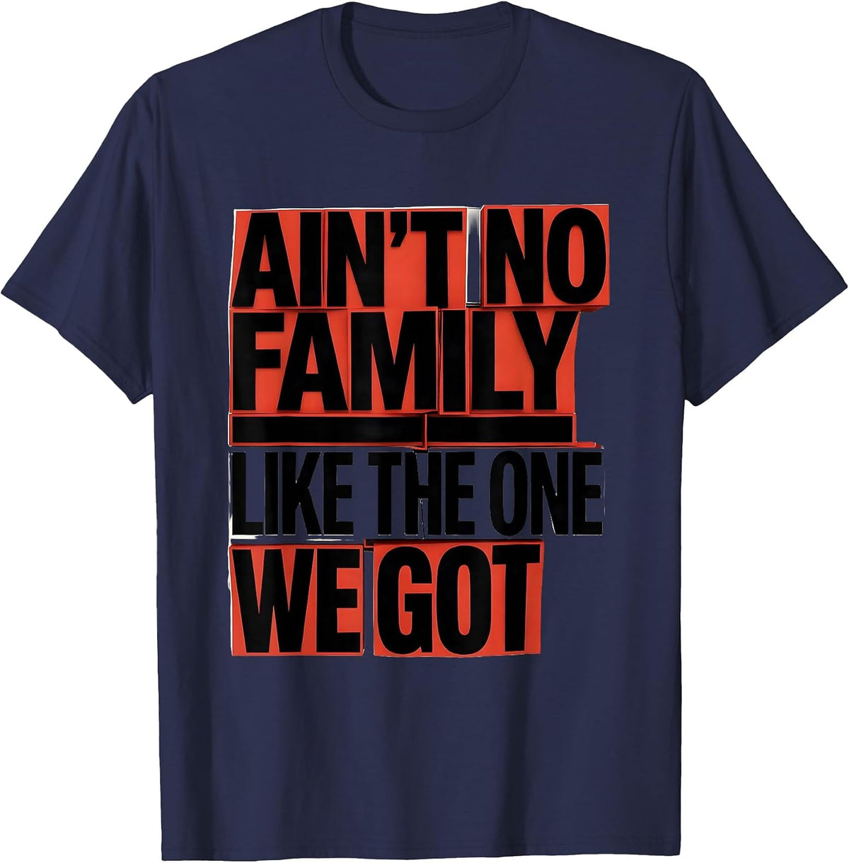 Men's Ain't No Family Like The One We Got Funny Family Reunion T-Shirt - Navy Blue
