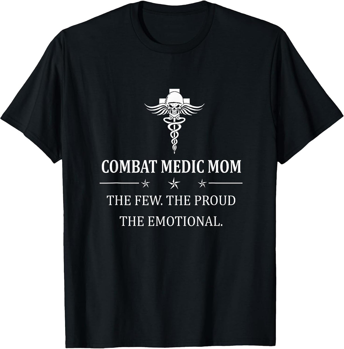 Combat Medic T-Shirt, Combat Medic Mom The Few The Proud T-Shirt - Black