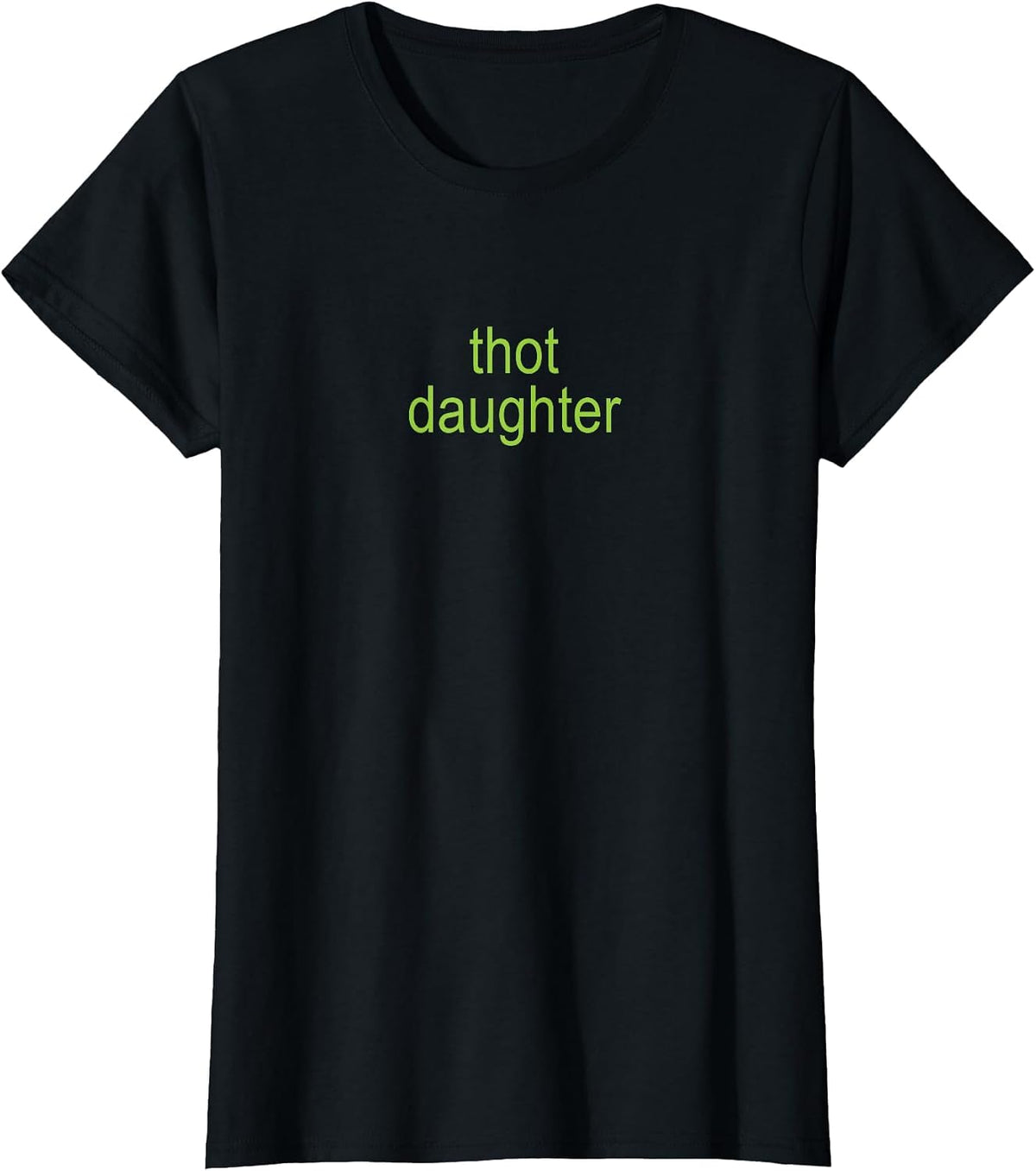 Thot Daughter Brat Y2K Dark Humor Joke 365 Partygirl T-Shirt - Black