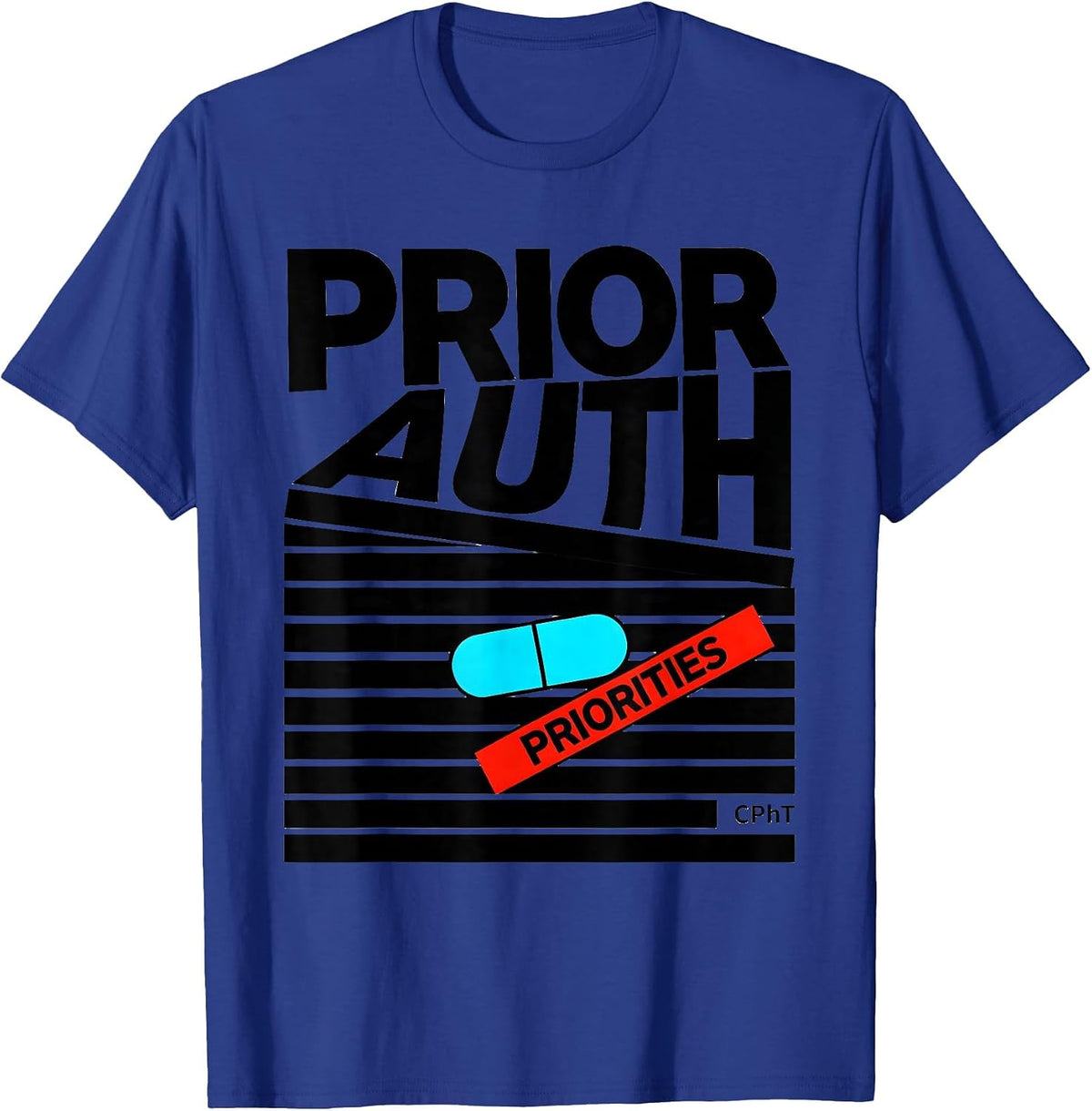 Men's Prior Auth, Priorities, CPhT Funny Pharmacy Tech Gift T-Shirt - Royal Blue