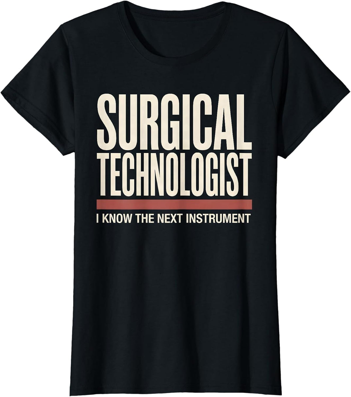Women's Surgical Technologist, I Know The Next Instrument Humor T-Shirt - Black