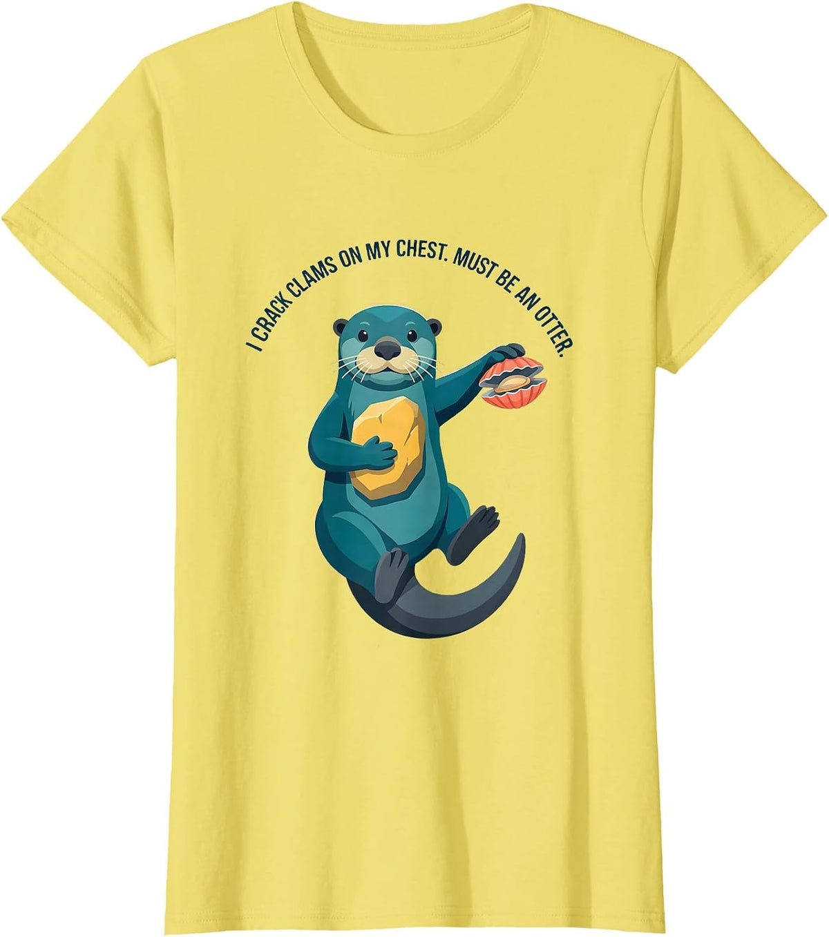 I Crack Clams On My Chest Must Be An Otter Funny Otter Lover T-Shirt - Lemon Yellow