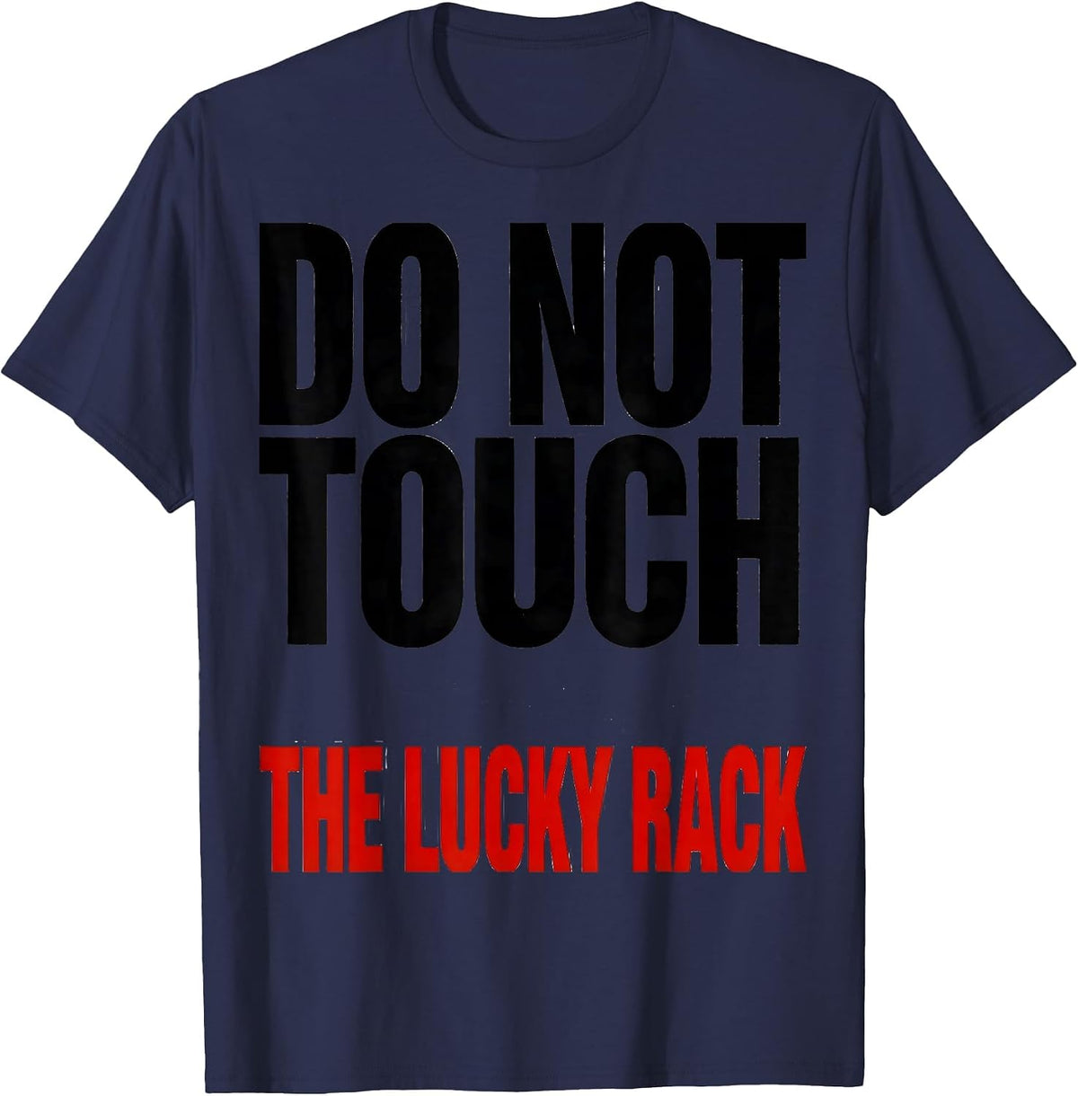 Men's Do Not Touch The Lucky Rack Funny Poker Player Casino T-Shirt - Navy Blue