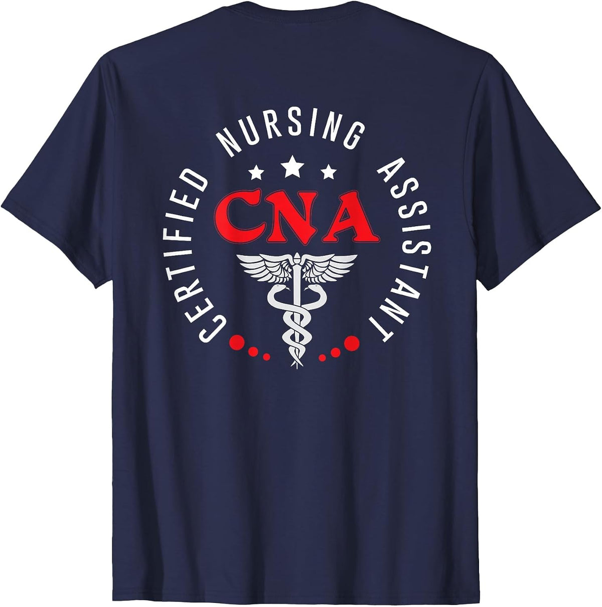 CNA Nurse Assistant Certified Nursing Assistant Back of T-Shirt - Navy Blue