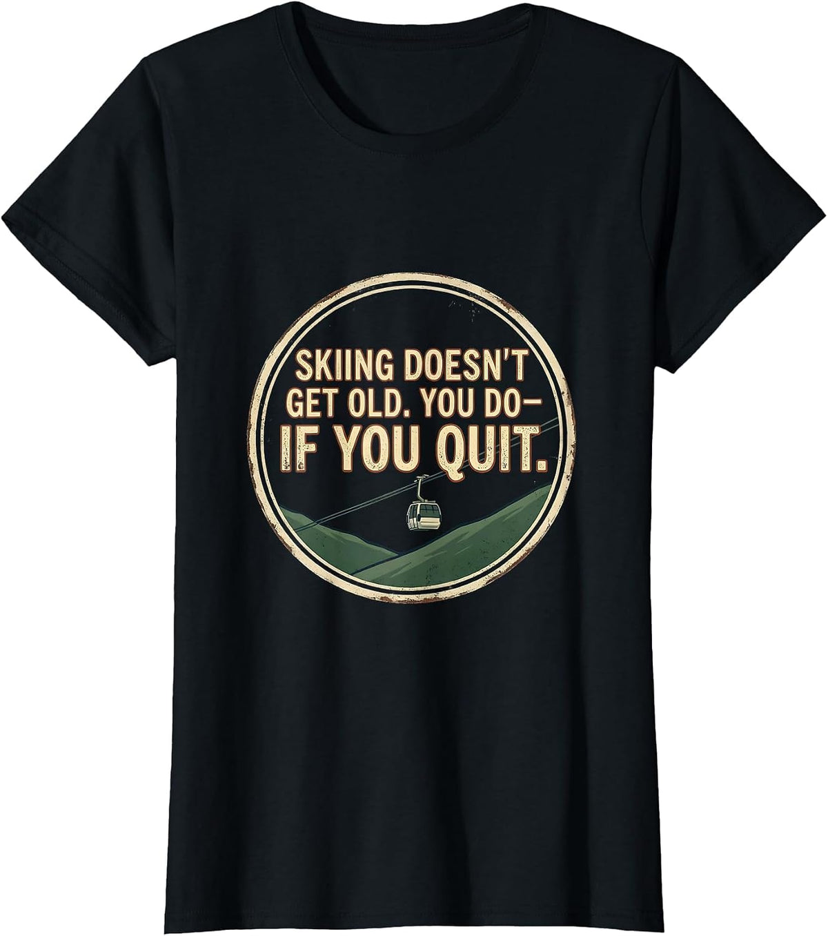 Women's Skiing Doesn't Get Old You Do If You Quit Vintage Ski Humor T-Shirt - Black