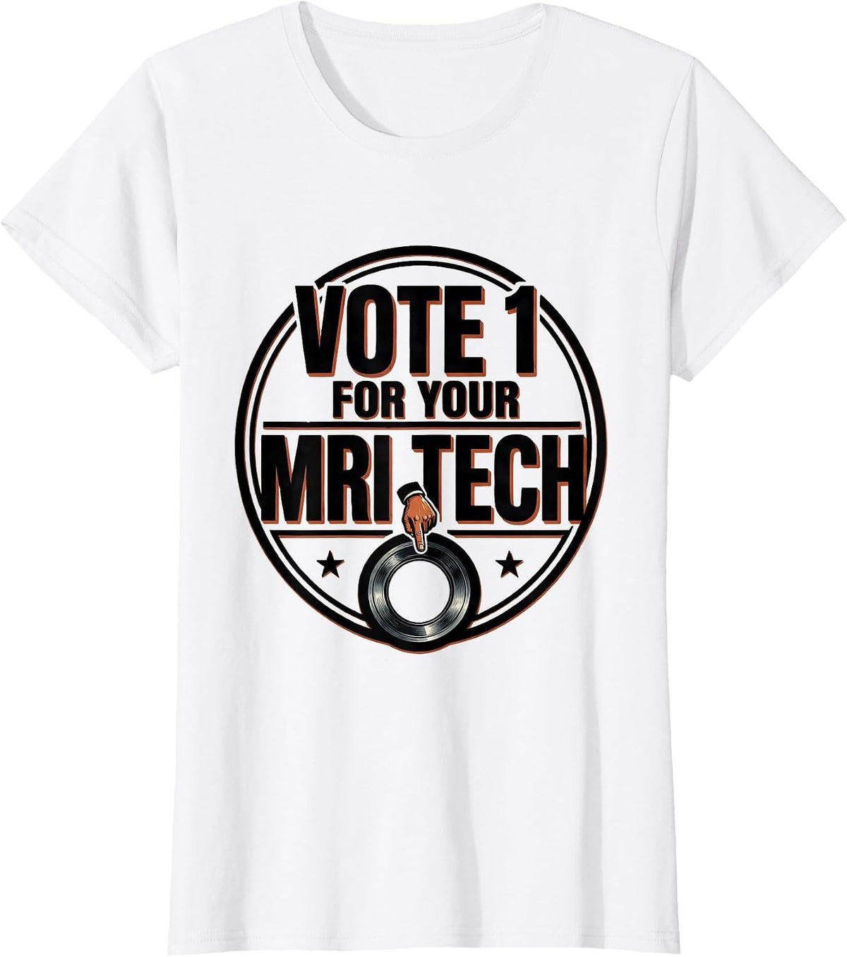 Vote 1 For Your MRI Tech Funny Radiology Tech Humor T-Shirt - White