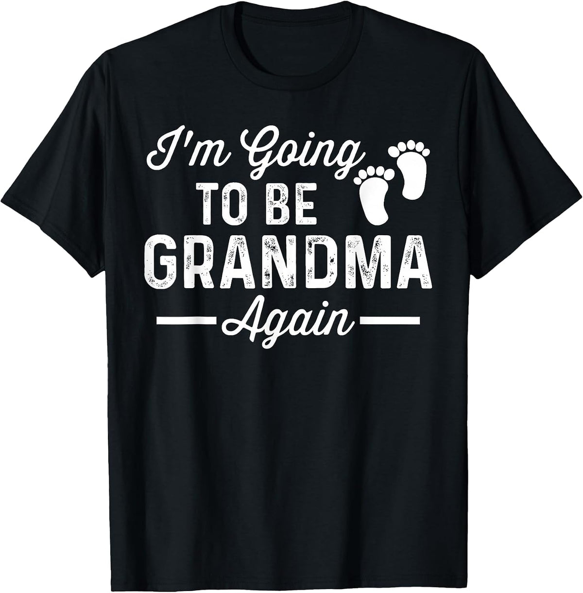 I’m Going to be Grandma Again Funny Pregnancy Announcement T-Shirt - Black