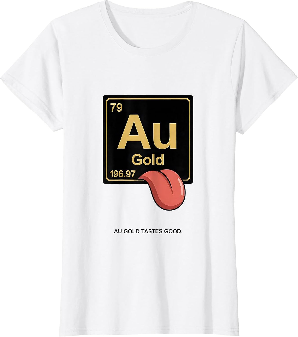 Can I Lick It Au Gold Tastes Good Chemistry T-Shirt - White