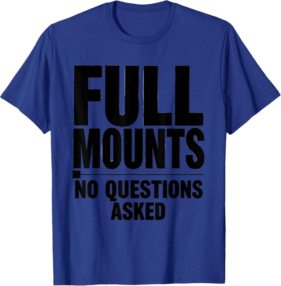 Full Mounts No Questions Asked Taxidermist Mount Humor Gift T-Shirt - Royal Blue