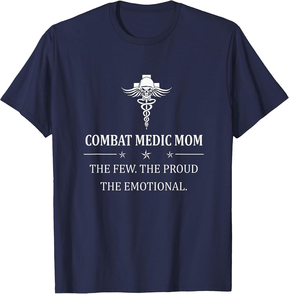 Combat Medic T-Shirt, Combat Medic Mom The Few The Proud T-Shirt - Navy Blue