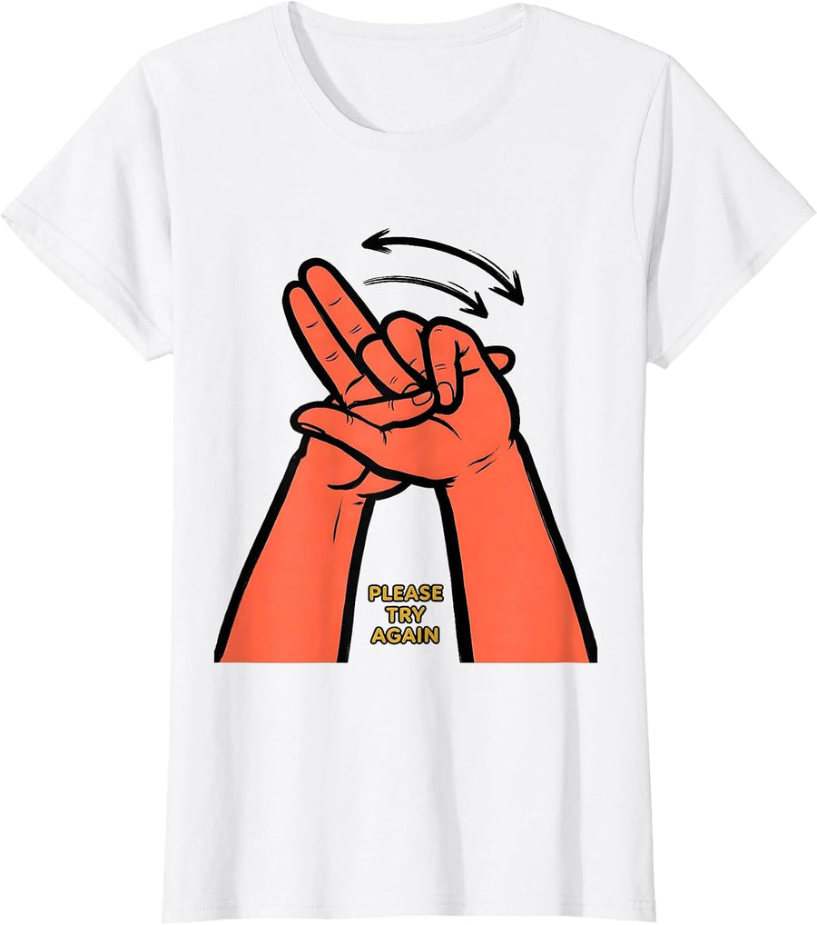 Women's Please Try Again Funny ASL Sign Language Teacher Humor T-Shirt - White