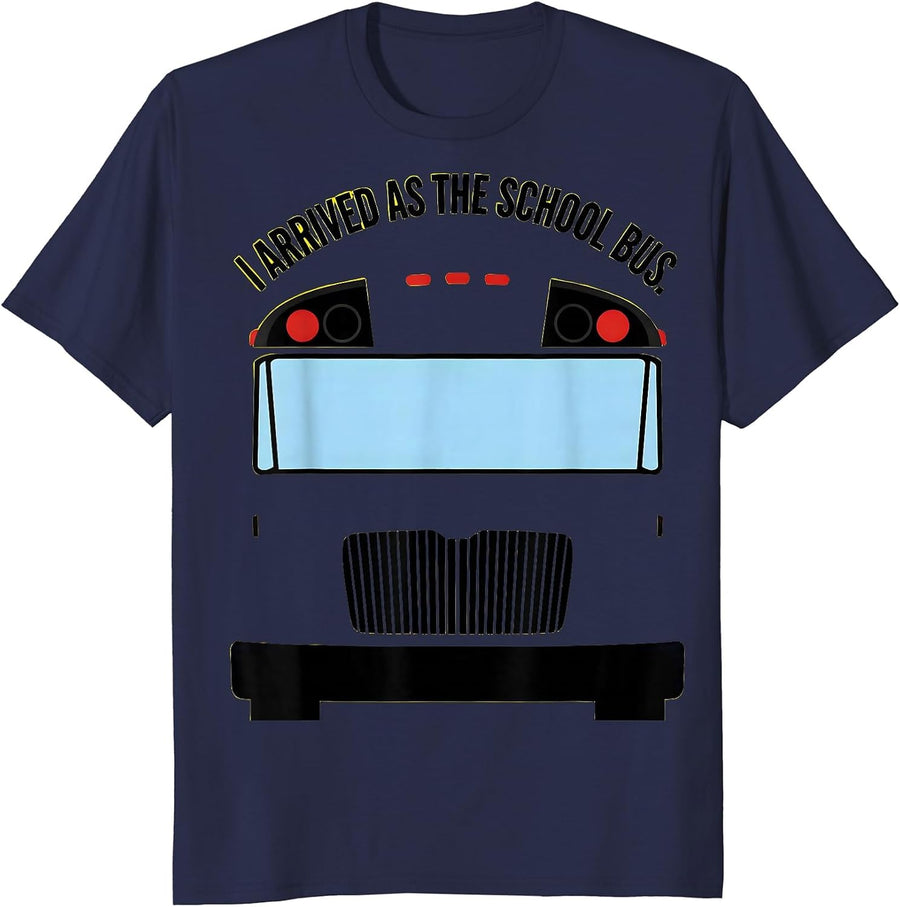I Arrived As The School Bus Costume Halloween Novelty T-Shirt - Navy Blue