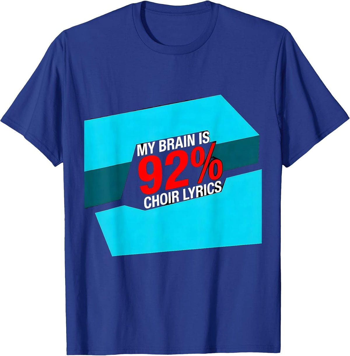 Men's My Brain Is 92% Choir Lyrics Funny Music Lover Singer Humor T-Shirt - Royal Blue