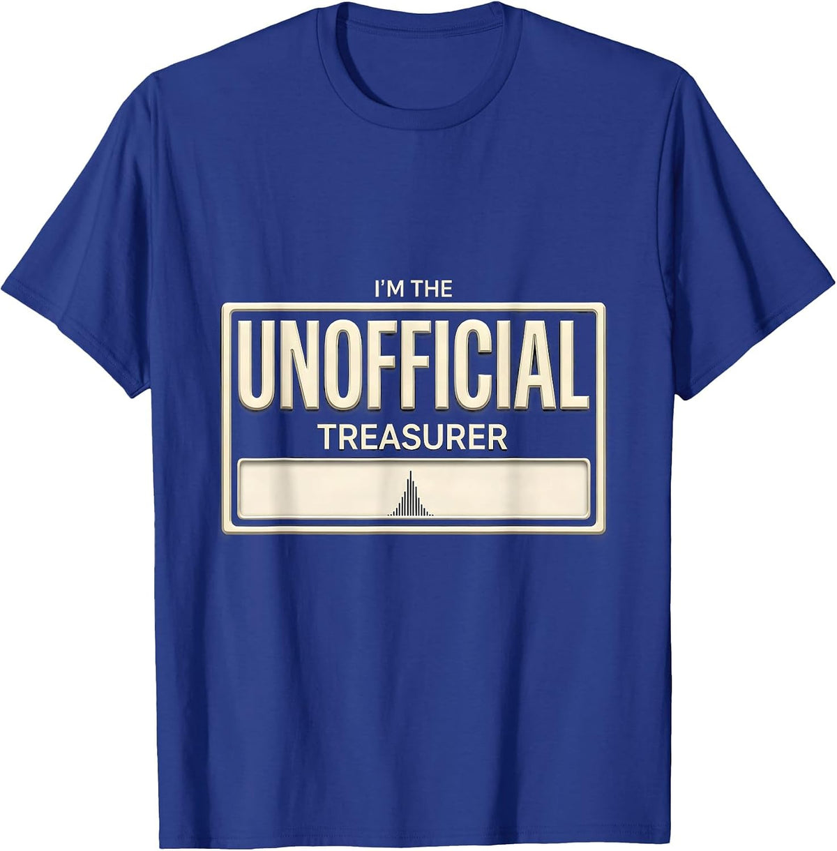 I'm The Unofficial Treasurer Funny Dad Family Humor Gift T-Shirt - Royal Blue
