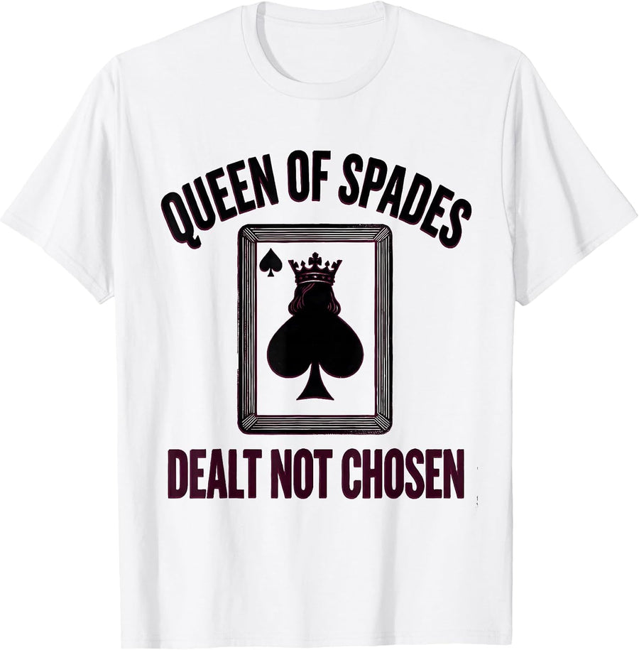Men's Queen Of Spades Dealt Not Chosen Funny Poker Player Casino T-Shirt - White