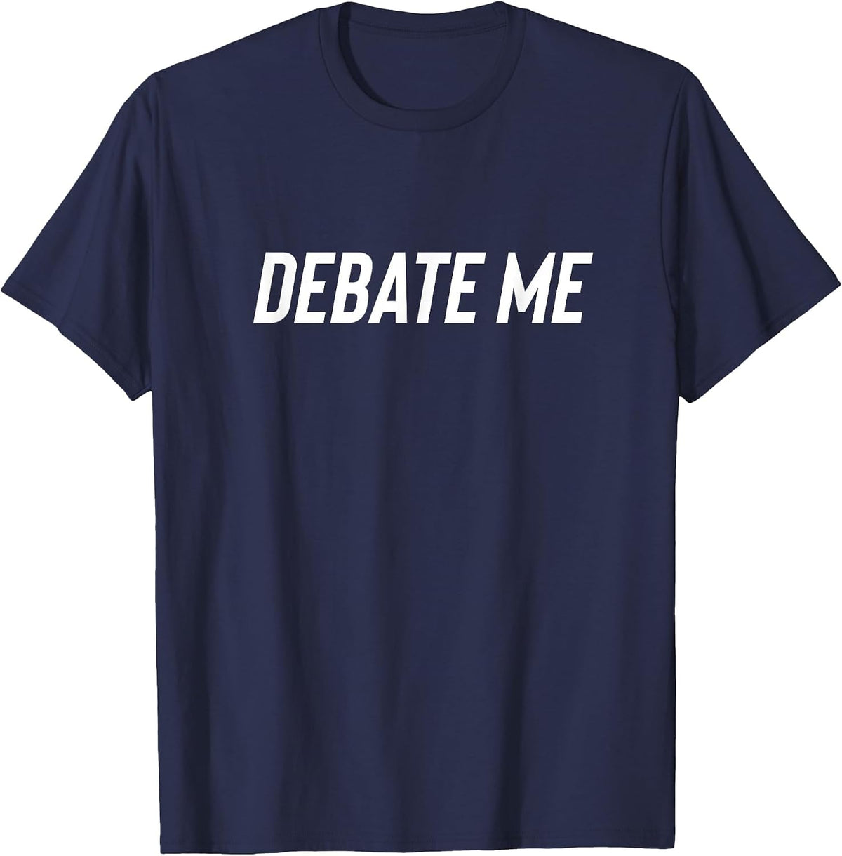 Debate me Tshirt Debating T-Shirt - Navy Blue