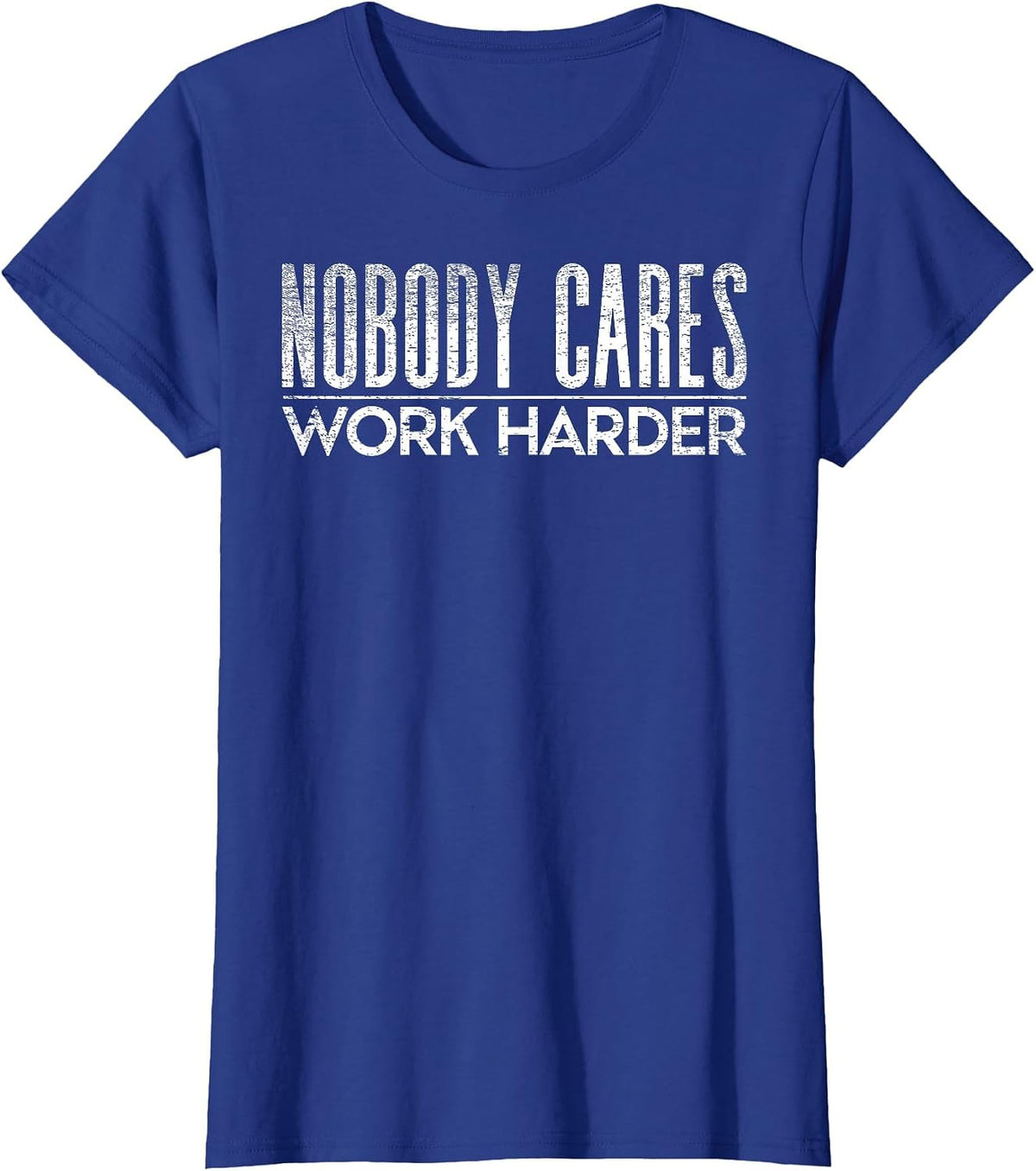 Nobody Cares Work Harder Gym Motivation Tee Weightlifting T-Shirt - Royal Blue