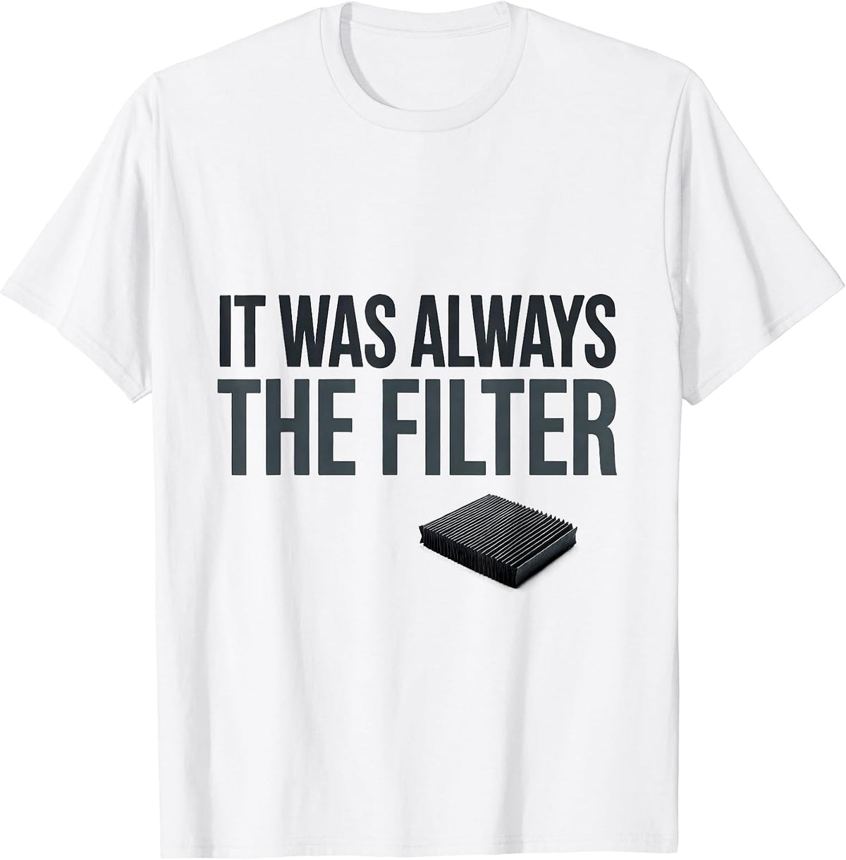 Men's It Was Always The Filter Funny HVAC Technician Maintenance T-Shirt - White