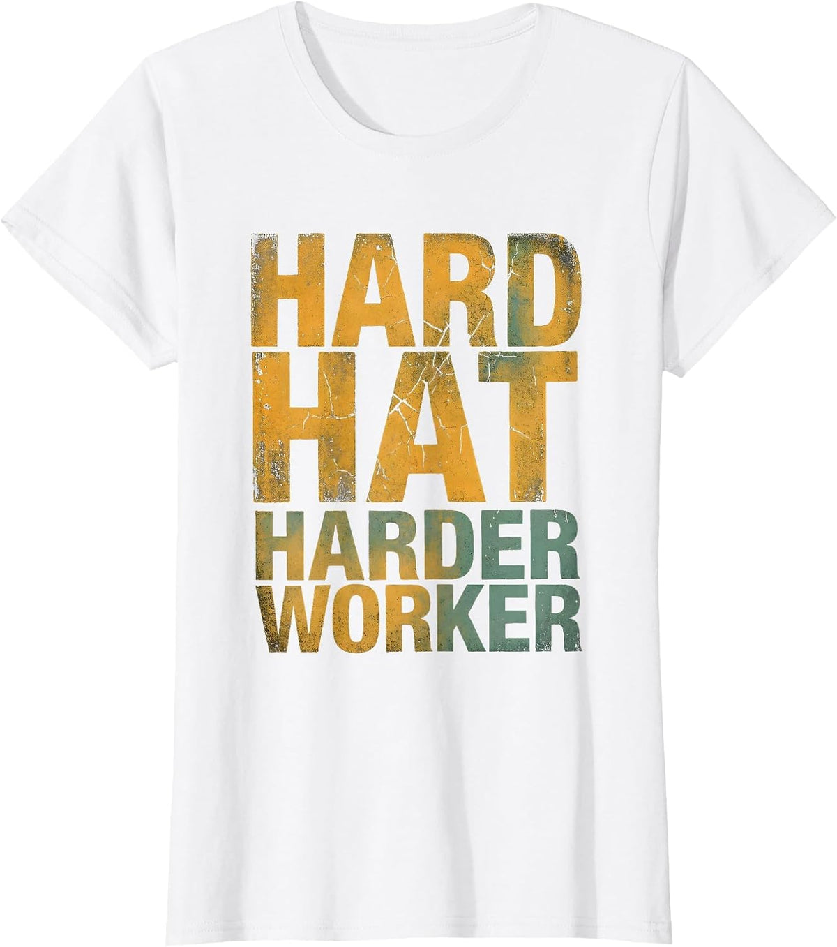 Hard Hat Harder Worker Construction Design T-Shirt - White