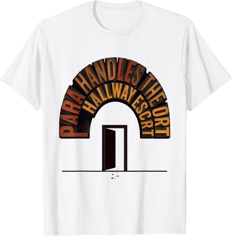 Men's PARA Handles The Hallway Escort Funny Paraprofessional T-Shirt - White