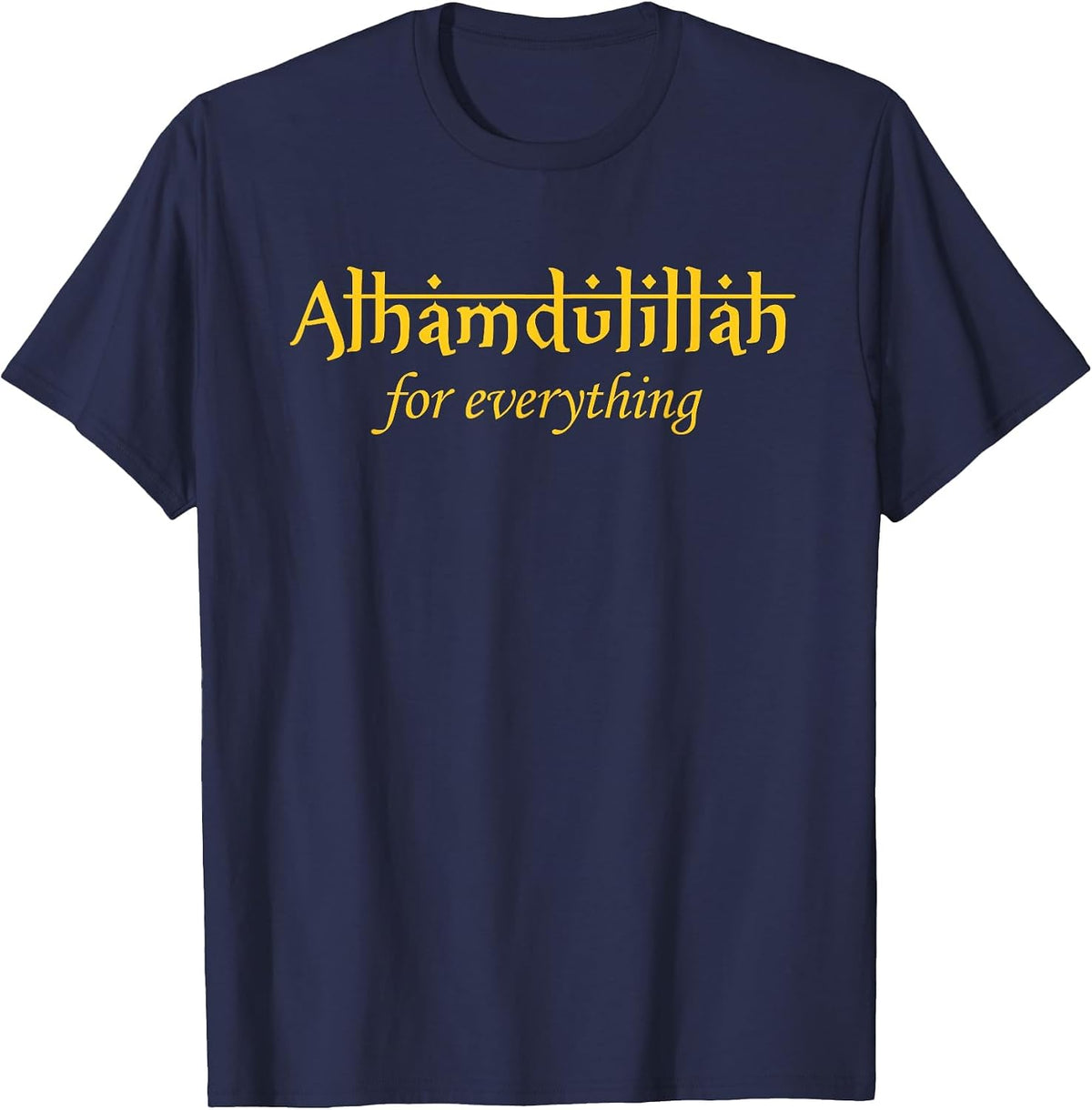 Ramadan Kareem Mubarak Alhamdulillah for Everything T-Shirt - Navy Blue