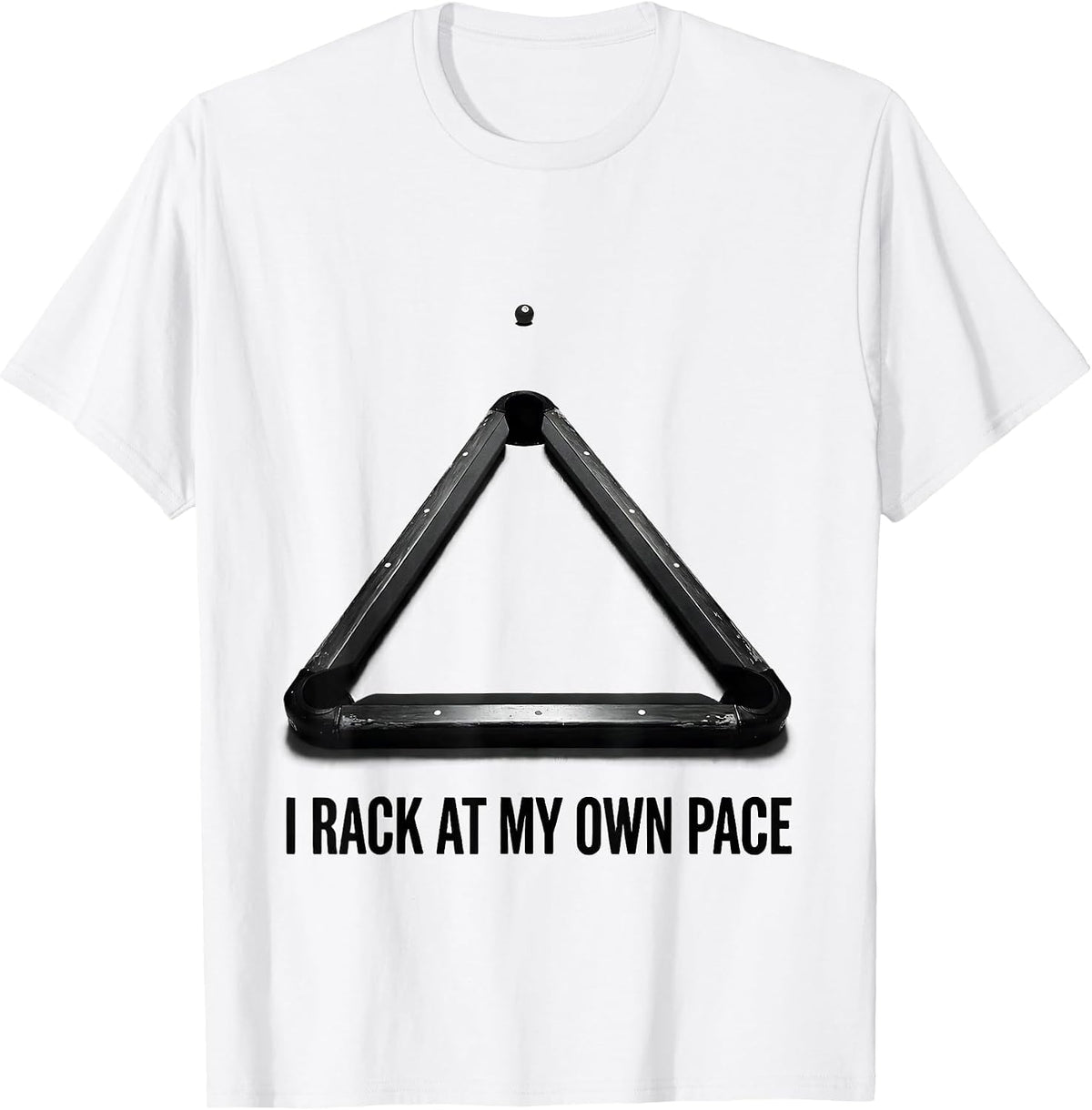 Men's I Rack At My Own Pace Funny Billiards Pool Player Gift T-Shirt - White