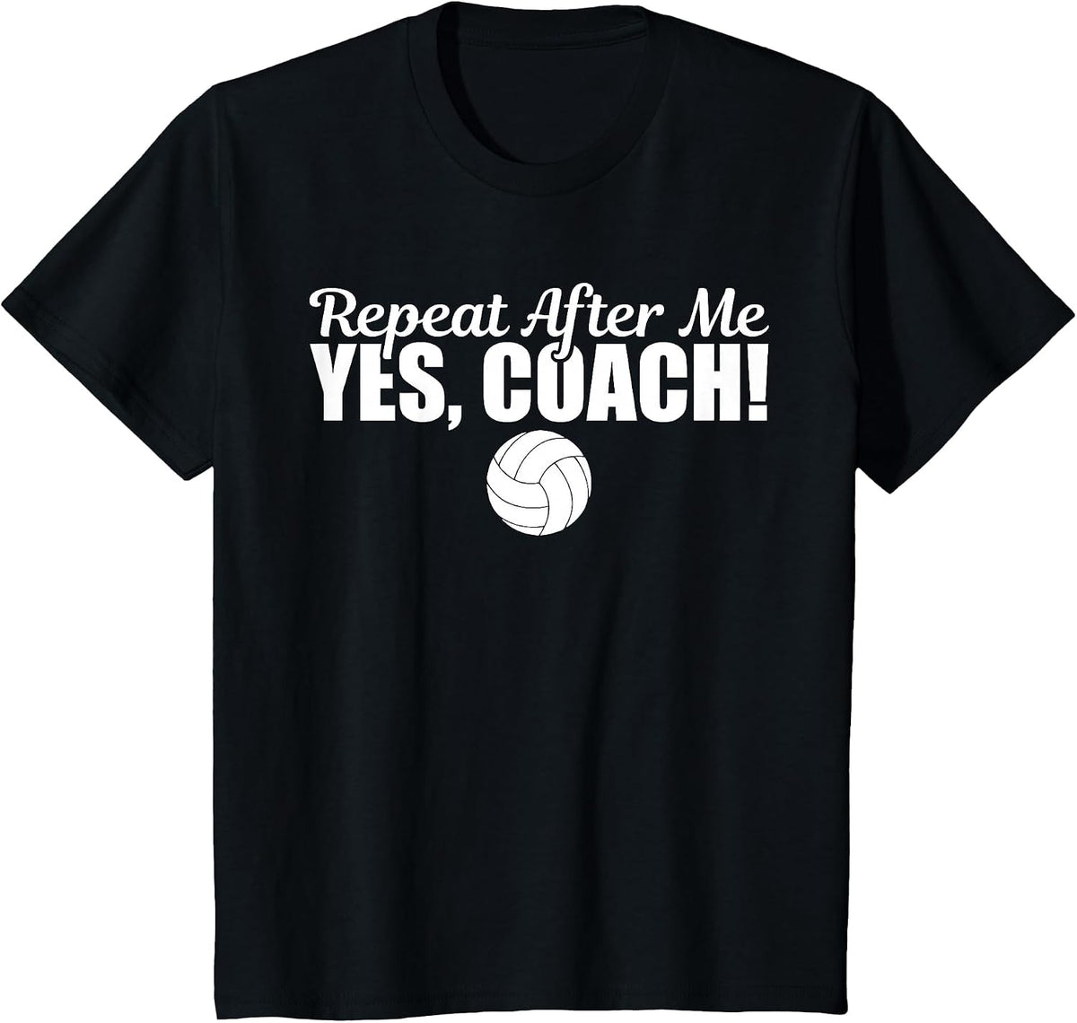 Repeat After Me Yes Coach Funny Sports Volleyball T-Shirt - Black