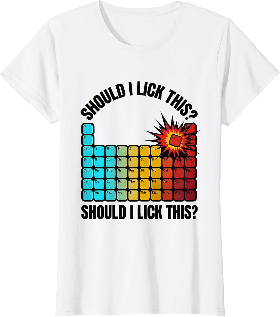 Women's Should I Lick This Funny Periodic Table Chemistry Teacher T-Shirt - White