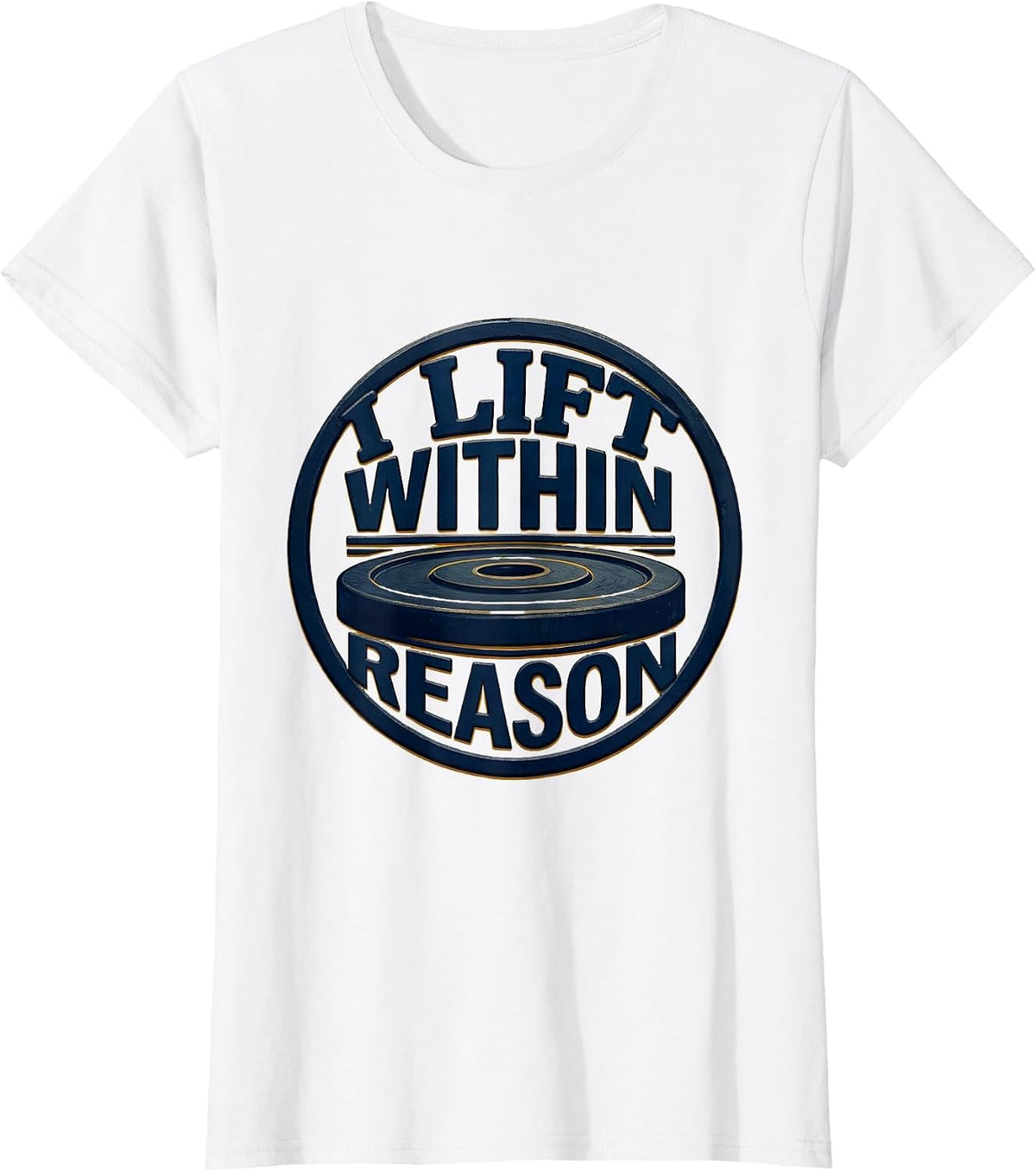 Women's I Lift Within Reason Funny Weight Lifting Gym Workout Humor T-Shirt - White