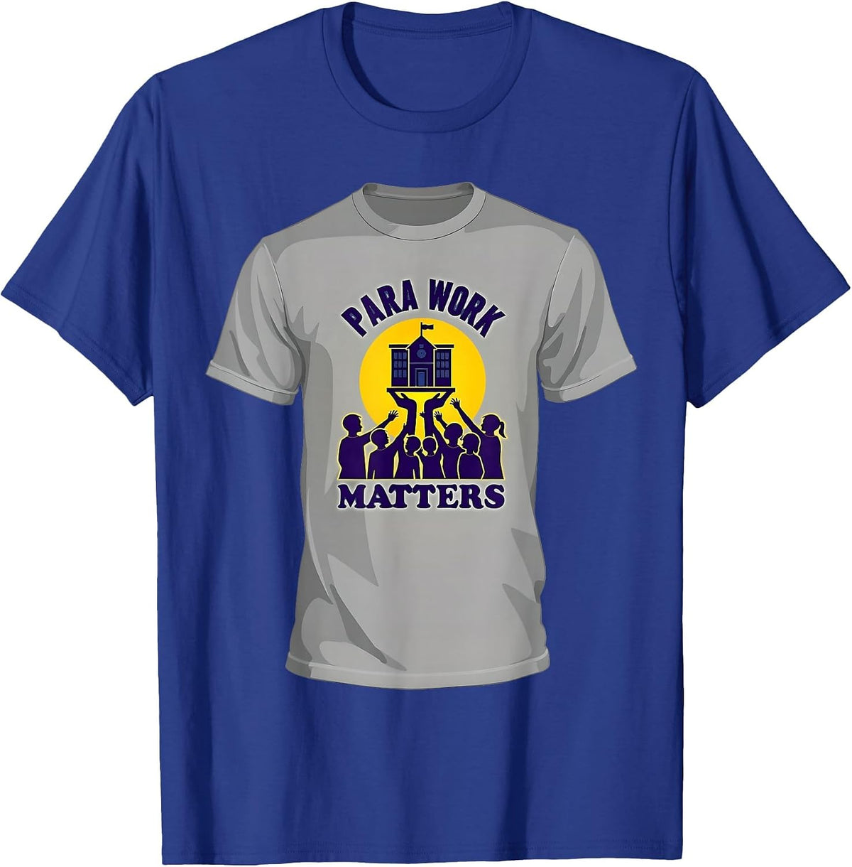 Para Work Matters Paraprofessional Design T-Shirt - Royal Blue