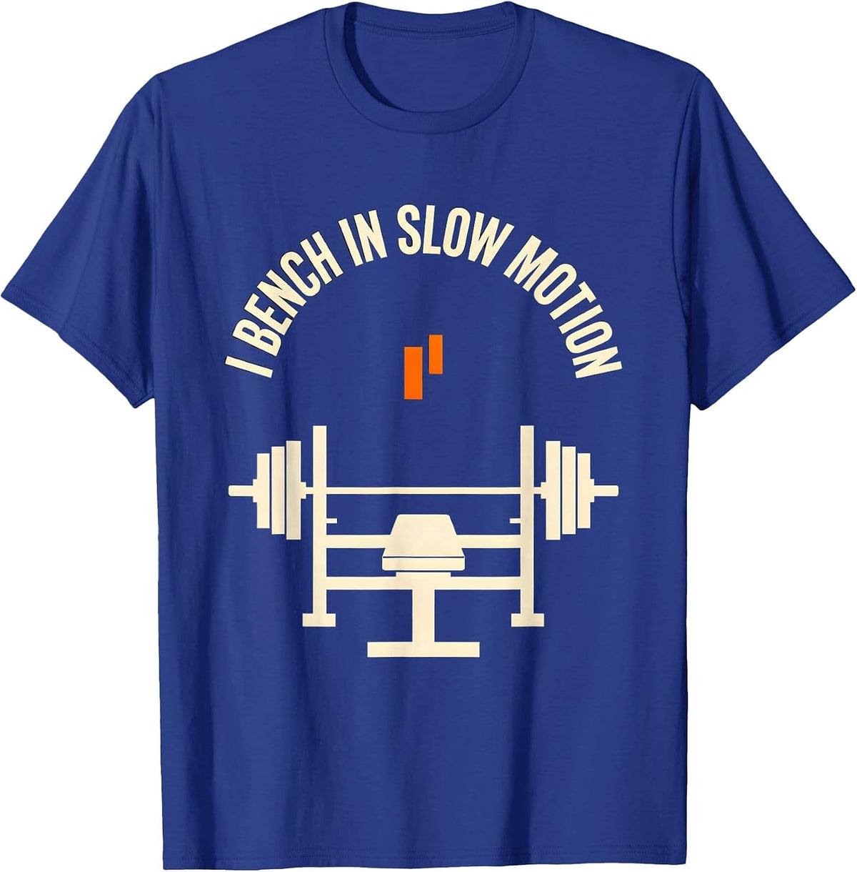Men's I Bench In Slow Motion Funny Gym Weightlifting Workout Humor T-Shirt - Royal Blue