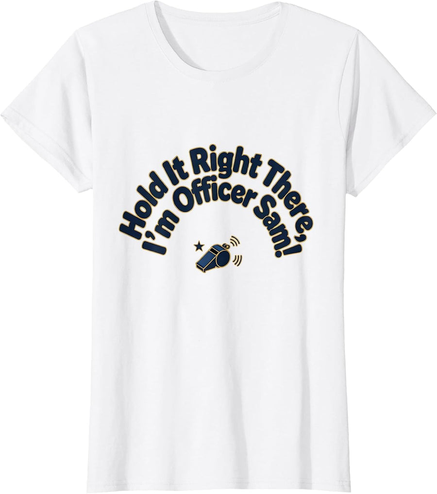 Women's Hold It Right There, I'm Officer Sam! Playful Police Officer T-Shirt - White