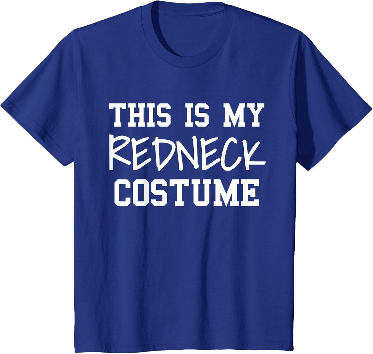 This is My Redneck Costume Party Funny Redneck Halloween T-Shirt - Royal Blue