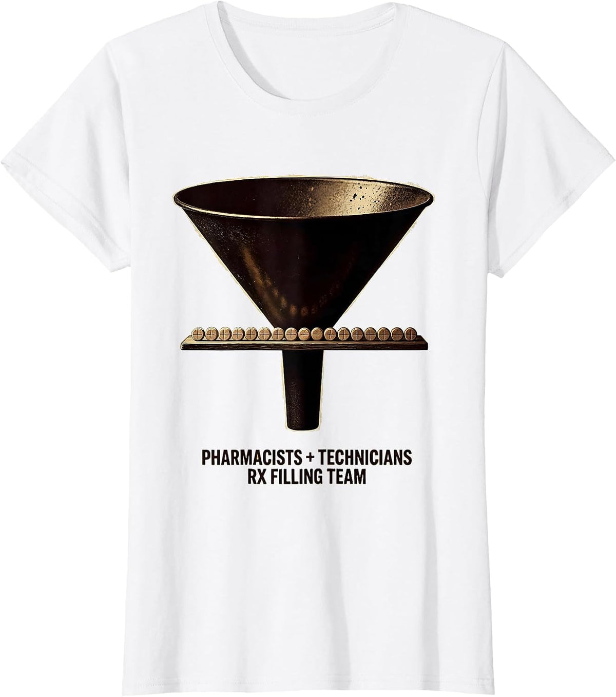 Pharmacists + Technicians, Rx Filling Team Funny T-Shirt - White
