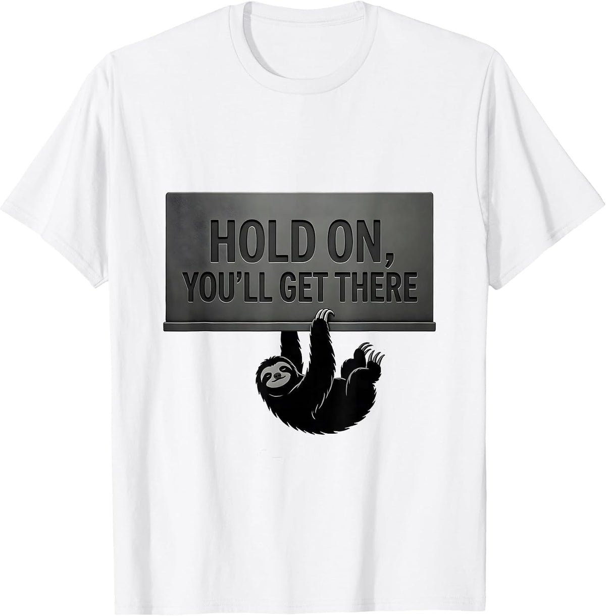 Men's Hold On, You'll Get There Funny Sloth Lazy Animal Lover T-Shirt - White