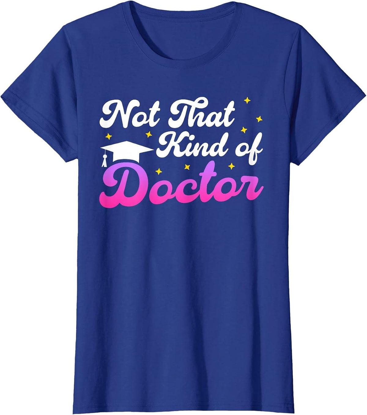 Doctor Not that Kind of Doctor Funny Ph.D T-Shirt - Royal Blue