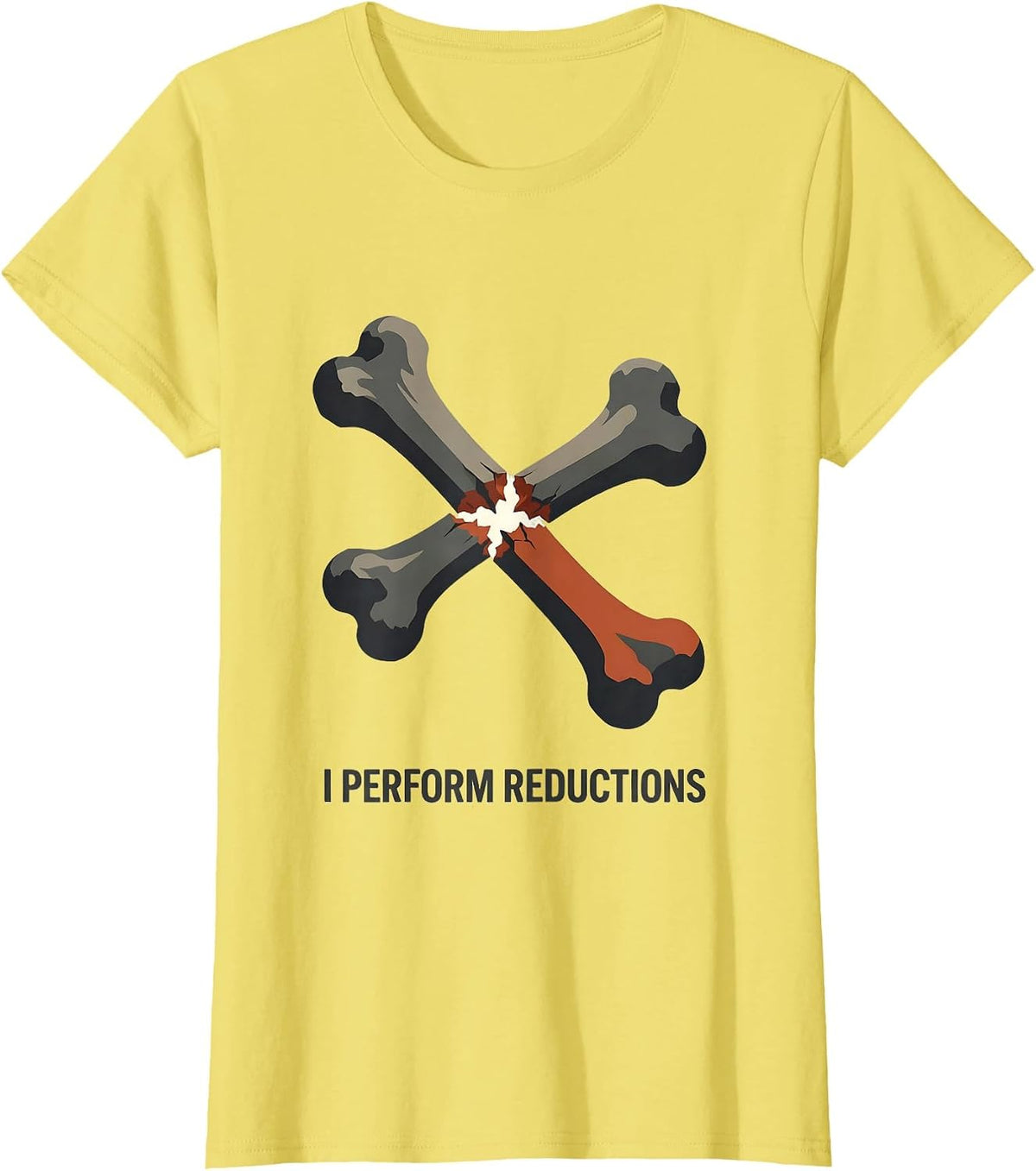 I Perform Reductions Orthopedic Technician Nurse Surgical T-Shirt - Lemon Yellow