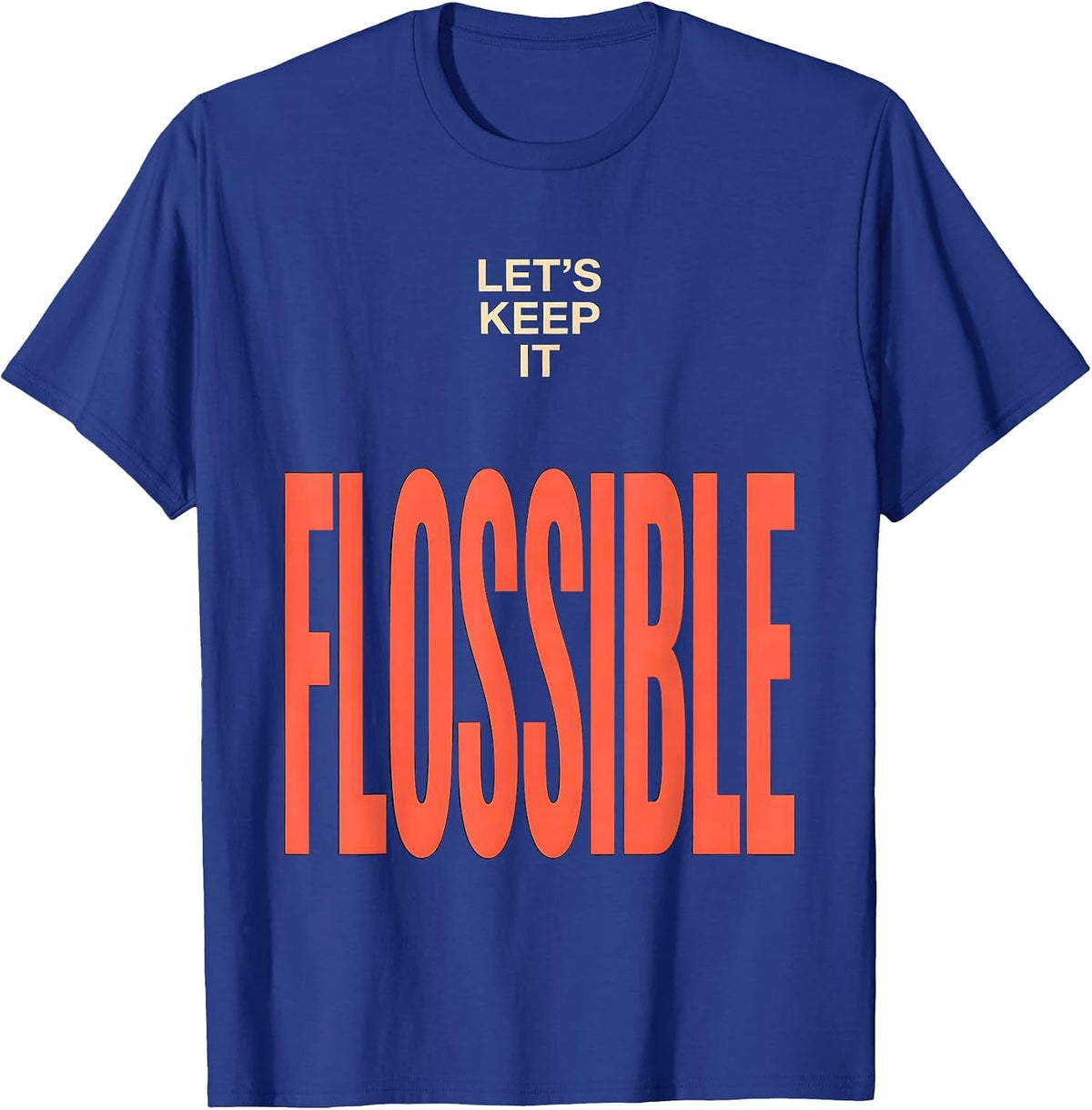 Let's Keep It Flossible Funny Dental Hygienist Humor T-Shirt - Royal Blue