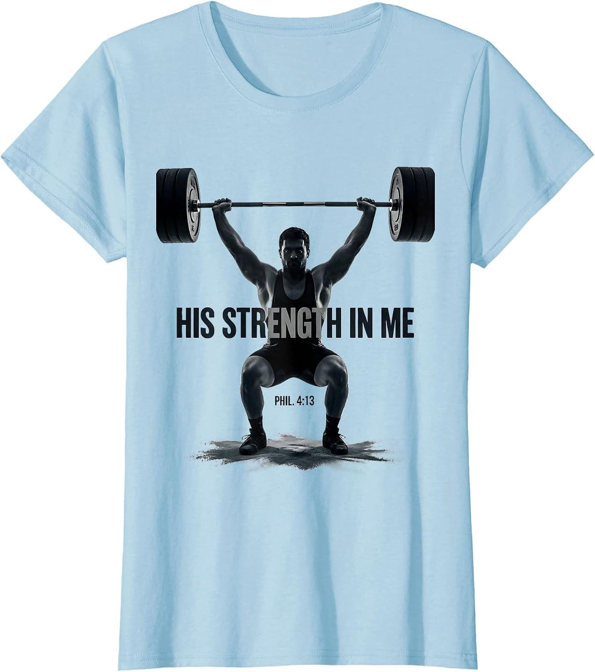 His Strength In Me Phil 4:13 Monochromatic Weightlifter T-Shirt - Baby Blue